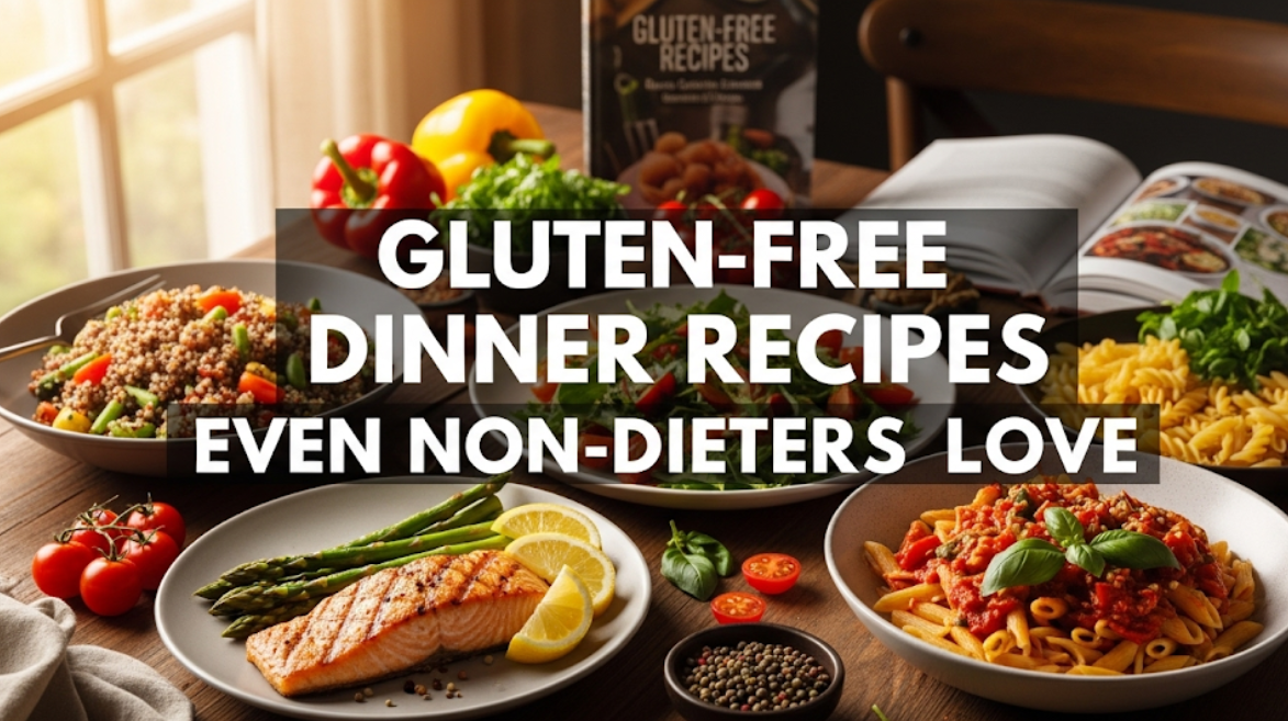 Gluten-Free Dinner Recipes Even Non-Dieters Love